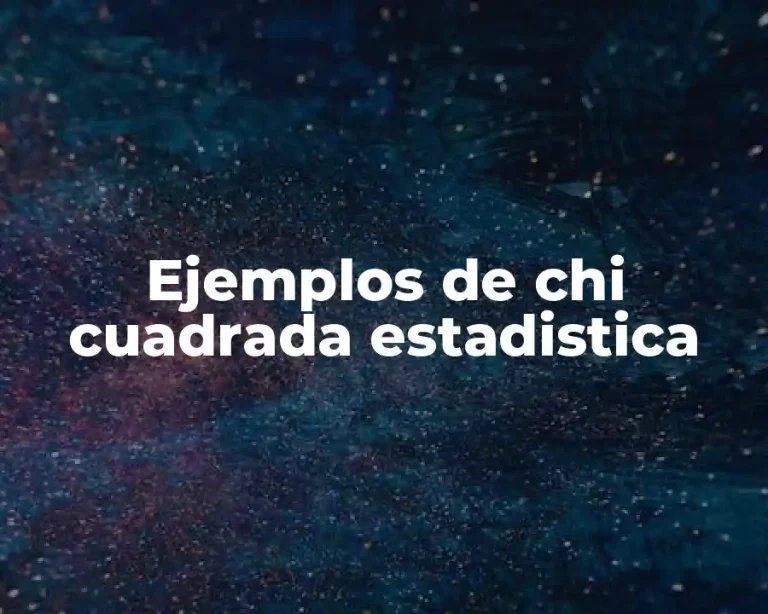 Ejemplos de chi cuadrada estadistica
