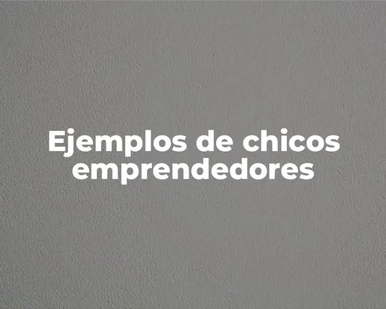 Ejemplos de chicos emprendedores