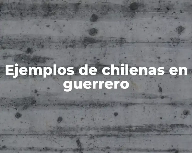 Ejemplos de chilenas en guerrero