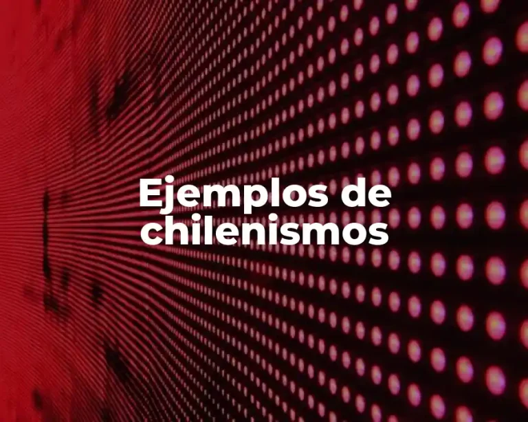 Ejemplos de chilenismos