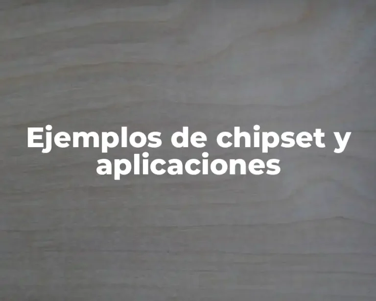 Ejemplos de chipset y aplicaciones