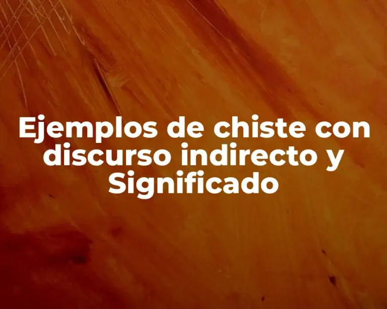 Ejemplos de chiste con discurso indirecto y Significado