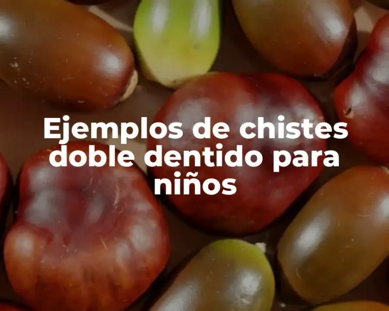 Ejemplos de chistes doble dentido para niños