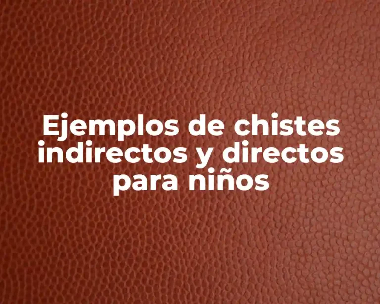 Ejemplos de chistes indirectos y directos para niños