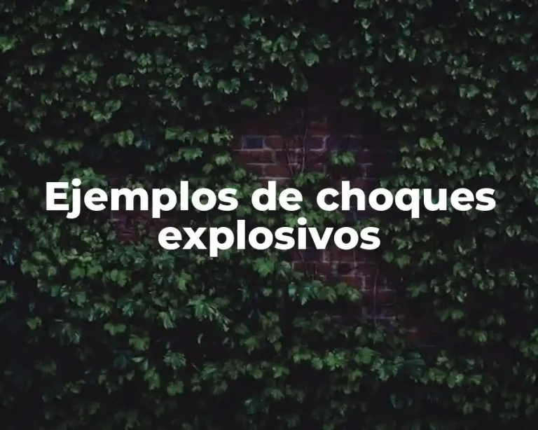 Ejemplos de choques explosivos