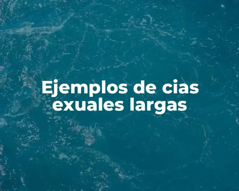 Ejemplos de cias exuales largas