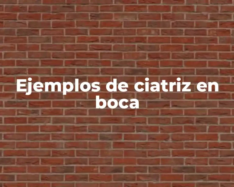 Ejemplos de ciatriz en boca