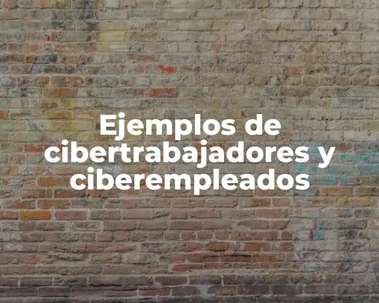 Ejemplos de cibertrabajadores y ciberempleados