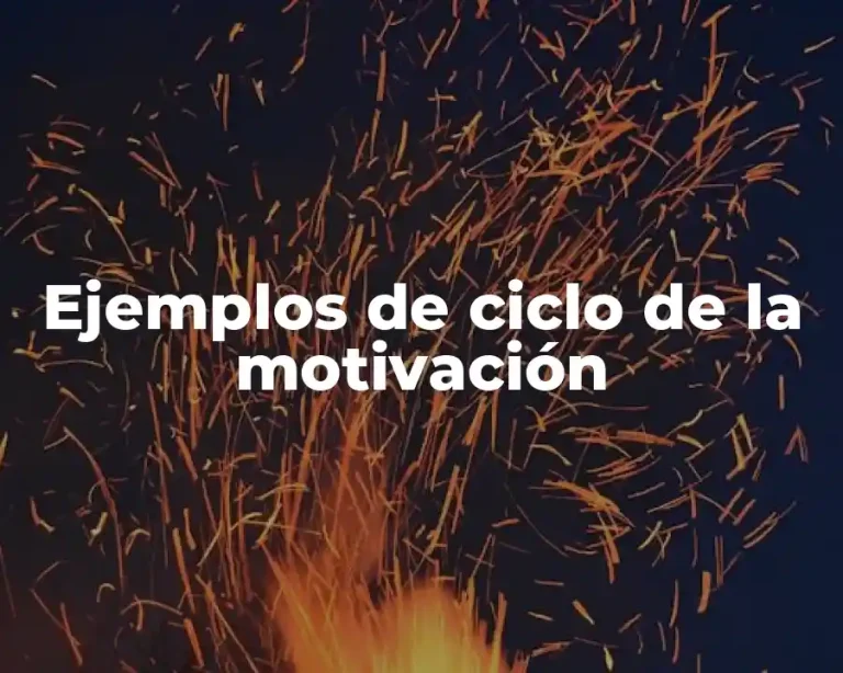 Ejemplos de ciclo de la motivación