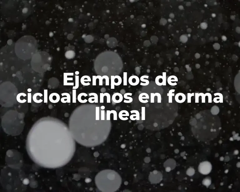Ejemplos de cicloalcanos en forma lineal