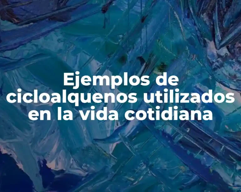 Ejemplos de cicloalquenos utilizados en la vida cotidiana