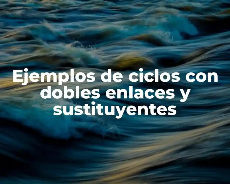 Ejemplos de ciclos con dobles enlaces y sustituyentes