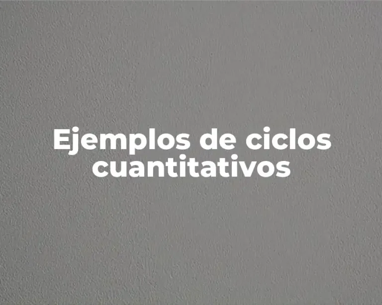 Ejemplos de ciclos cuantitativos