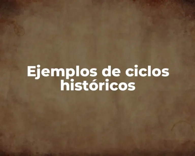Ejemplos de ciclos históricos