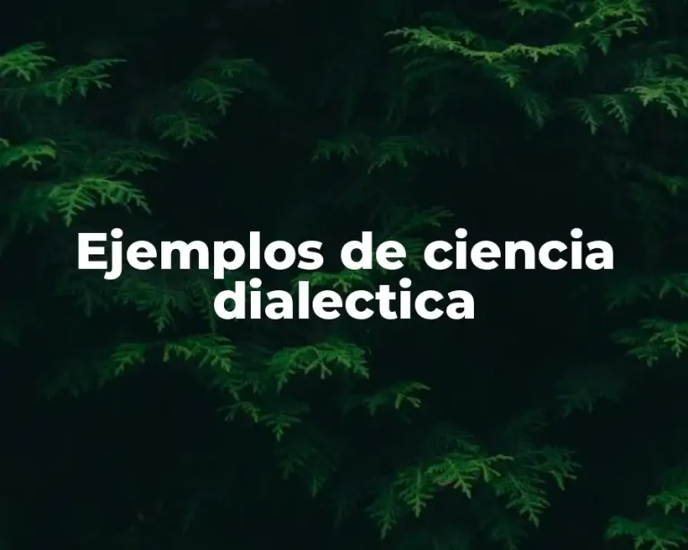 Ejemplos de ciencia dialectica