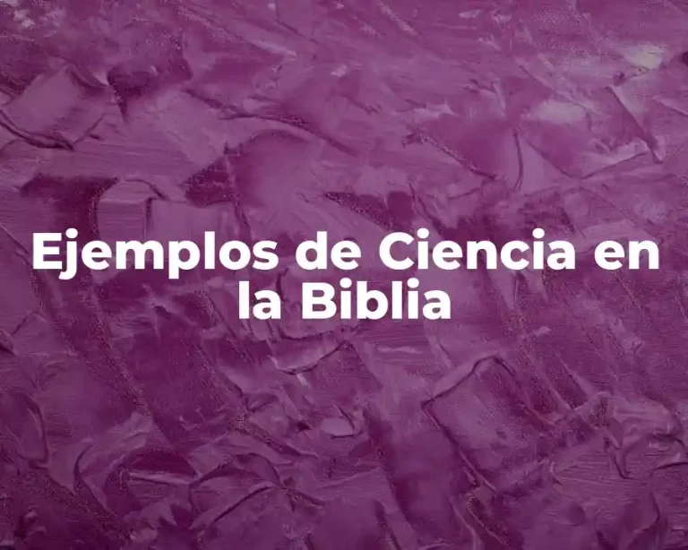 Ejemplos de Ciencia en la Biblia