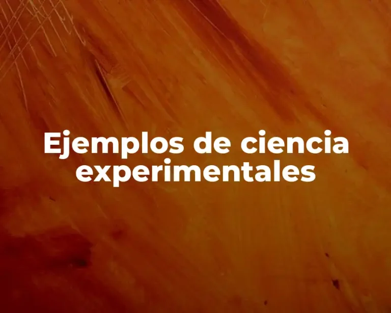 Ejemplos de ciencia experimentales