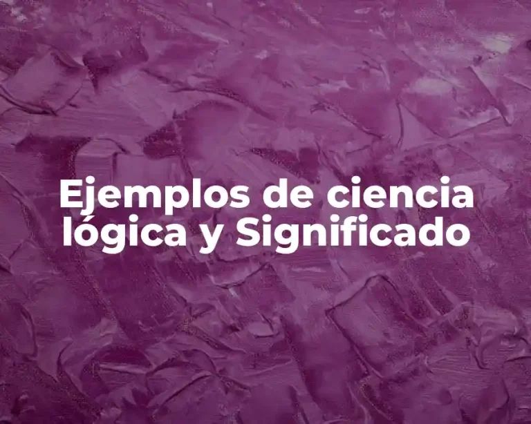 Ejemplos de ciencia lógica y Significado