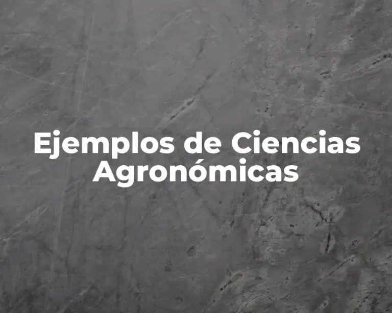 Ejemplos de Ciencias Agronómicas