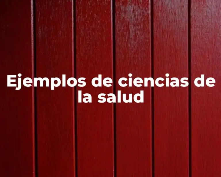Ejemplos de ciencias de la salud
