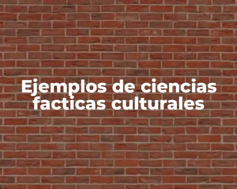 Ejemplos de ciencias facticas culturales