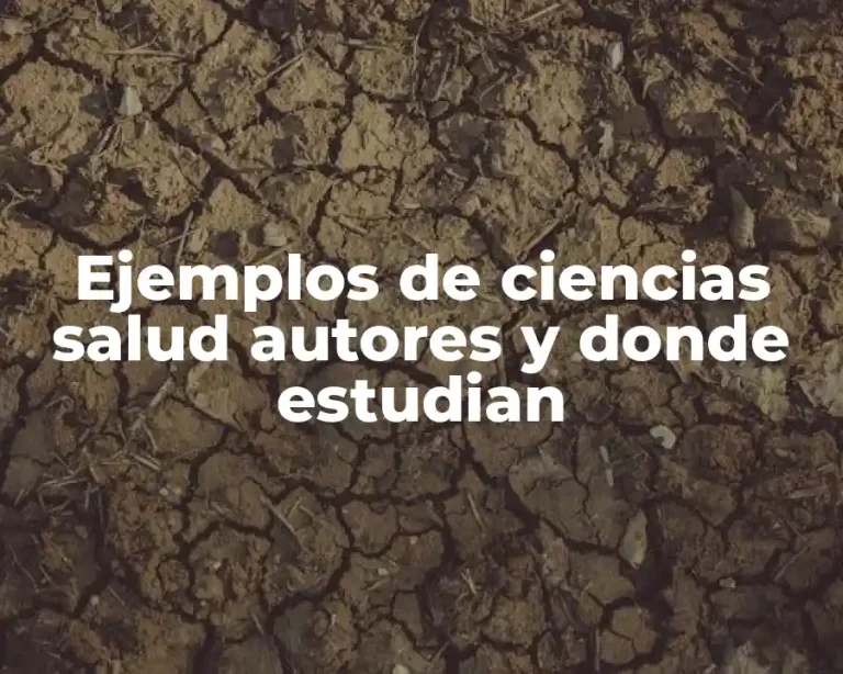 Ejemplos de ciencias salud autores y donde estudian