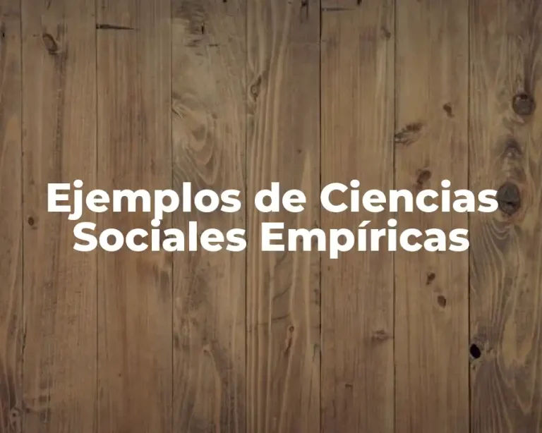 Ejemplos de Ciencias Sociales Empíricas
