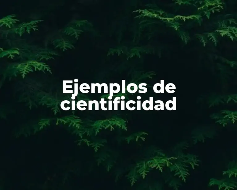 Ejemplos de cientificidad