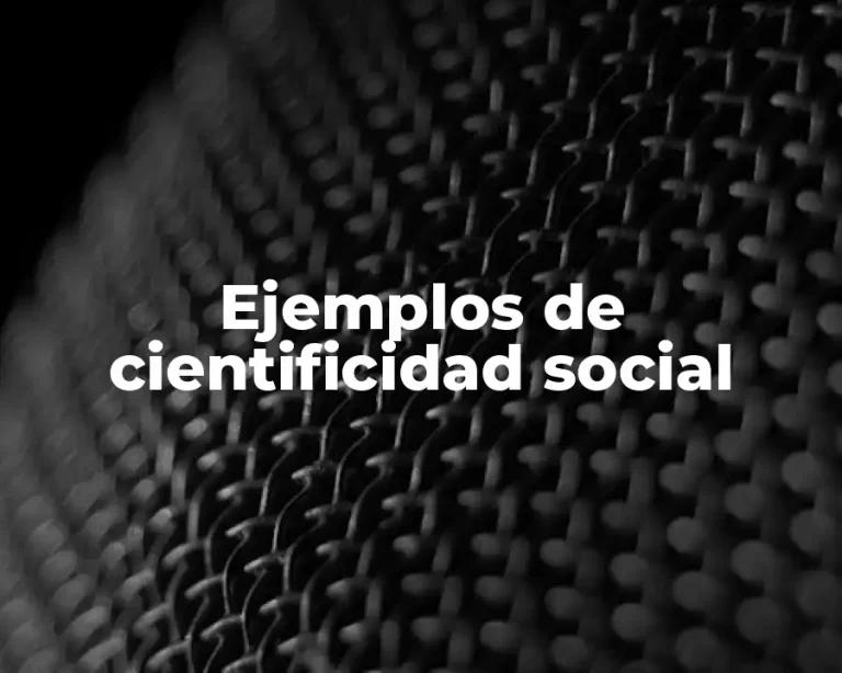 Ejemplos de cientificidad social