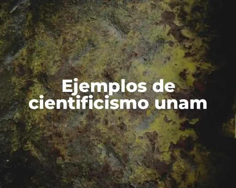 Ejemplos de cientificismo unam