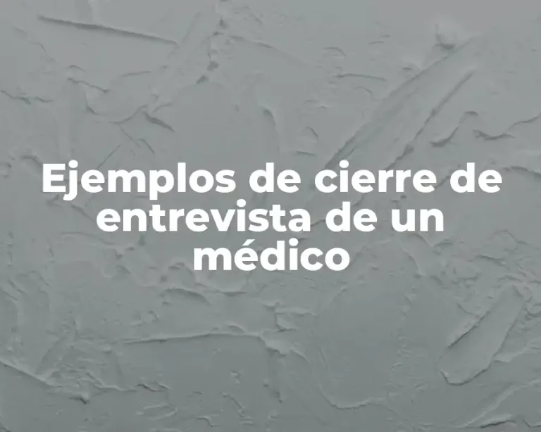 Ejemplos de cierre de entrevista de un médico