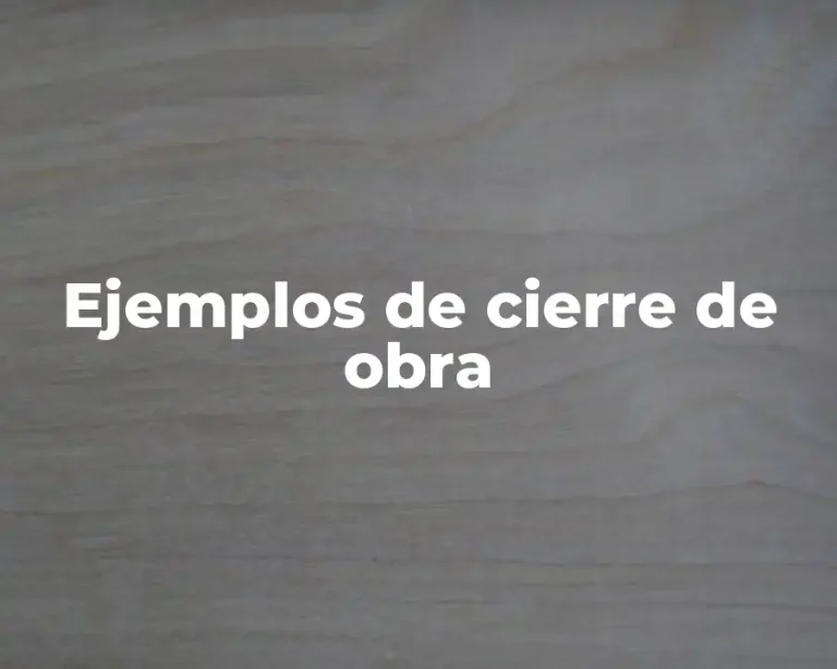 Ejemplos de cierre de obra