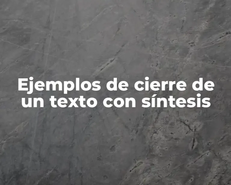 Ejemplos de cierre de un texto con síntesis