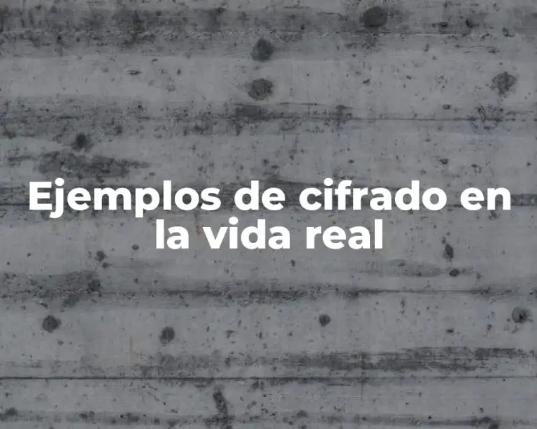 Ejemplos de cifrado en la vida real