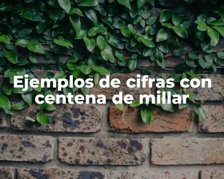 Ejemplos de cifras con centena de millar