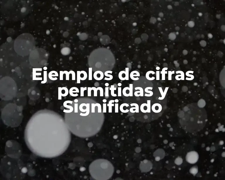 Ejemplos de cifras permitidas y Significado