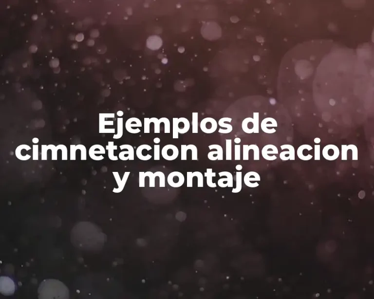 Ejemplos de cimnetacion alineacion y montaje