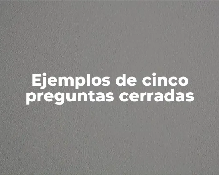 Ejemplos de cinco preguntas cerradas