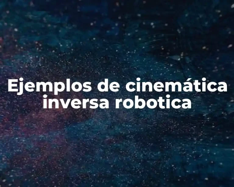 Ejemplos de cinemática inversa robotica