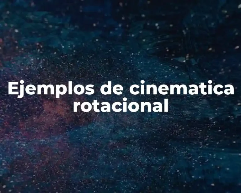 Ejemplos de cinematica rotacional
