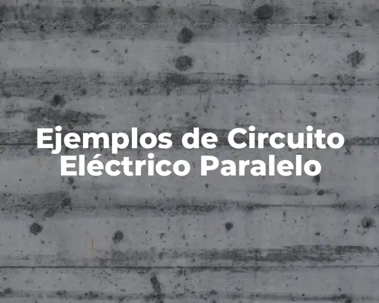 Ejemplos de Circuito Eléctrico Paralelo