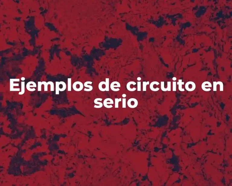 Ejemplos de circuito en serio
