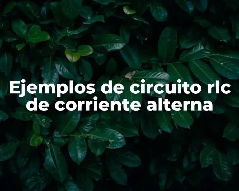 Ejemplos de circuito rlc de corriente alterna