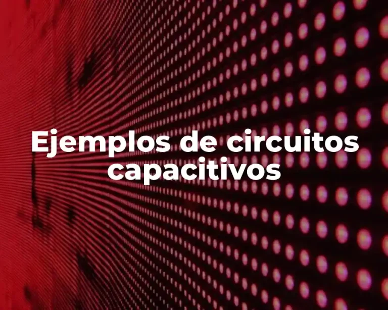 Ejemplos de circuitos capacitivos