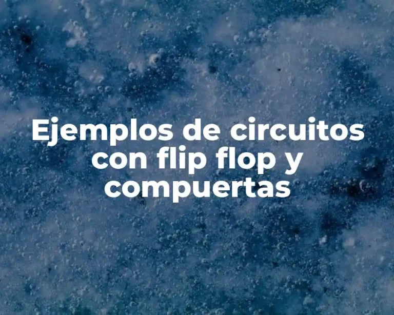 Ejemplos de circuitos con flip flop y compuertas