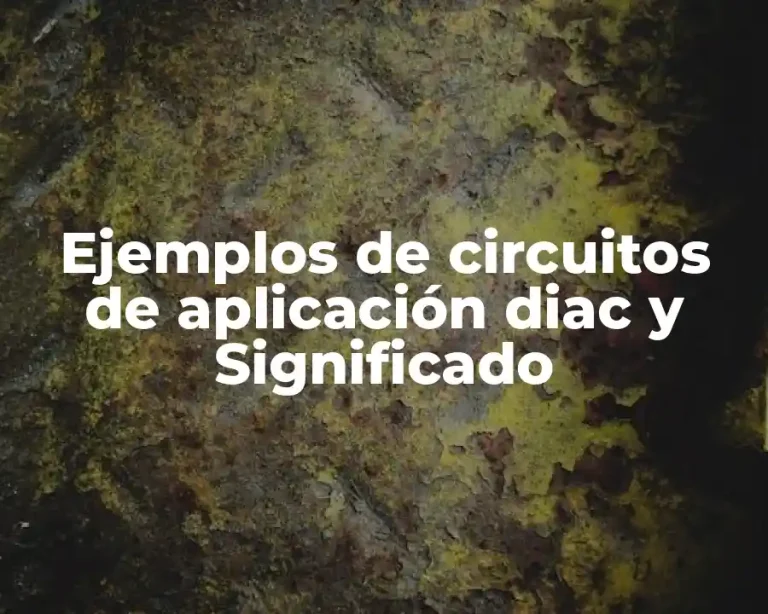 Ejemplos de circuitos de aplicación diac y Significado