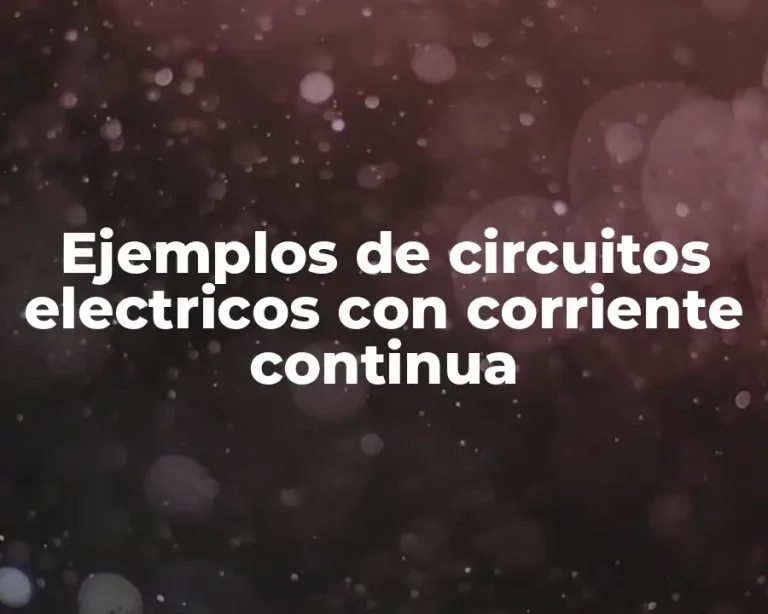 Ejemplos de circuitos electricos con corriente continua