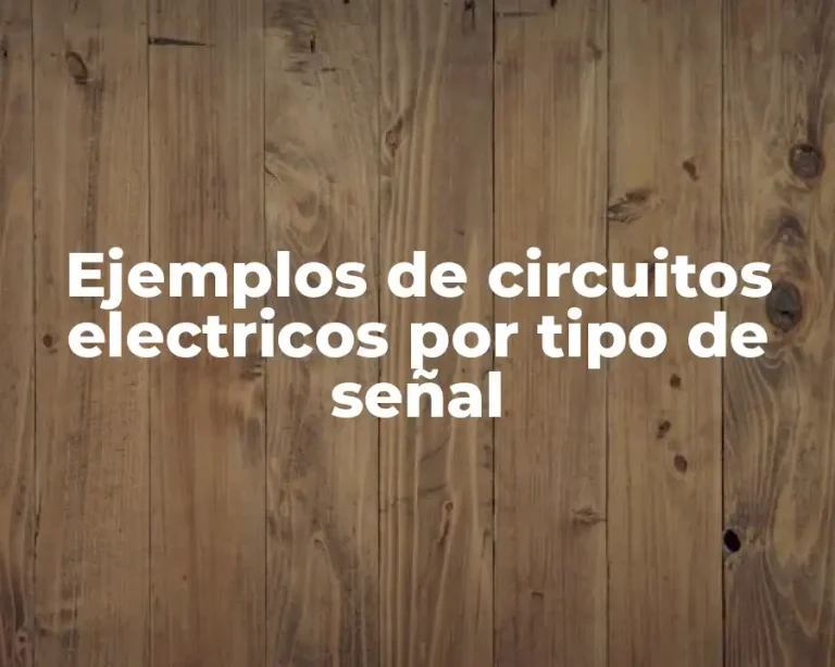 Ejemplos de circuitos electricos por tipo de señal