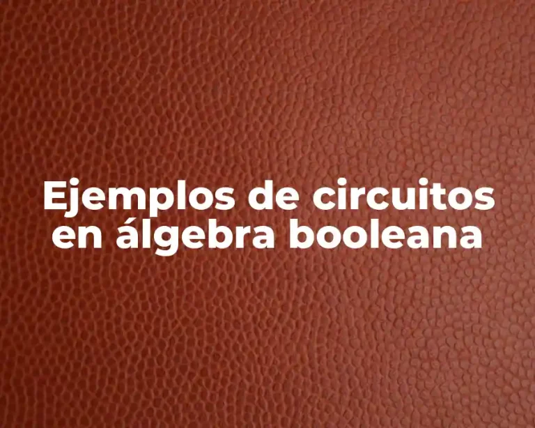 Ejemplos de circuitos en álgebra booleana