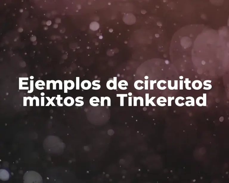 Ejemplos de circuitos mixtos en Tinkercad